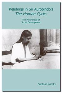 Readings in Sri Aurobindo s The Human Cycle