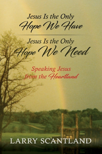 Jesus Is the Only Hope We Have Jesus Is the Only Hope We Need