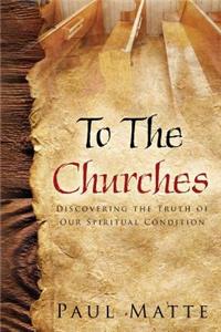 To the Churches-Discovering the Truth of Our Spiritual Condition