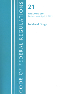 Code of Federal Regulations, Title 21 Food and Drugs 200-299, Revised as of April 1, 2020