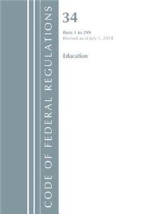 Code of Federal Regulations, Title 34 Education 1-299, Revised as of July 1, 2018