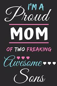 I'm A Proud Mom Of Two Freaking Awesome Sons