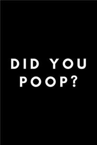 Did You Poop?