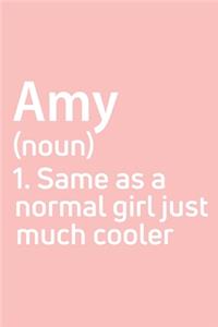 Amy Same as a normal girl just much cooler Notebook Gift, notebook for writing, Personalized Amy Name Gift Idea Notebook