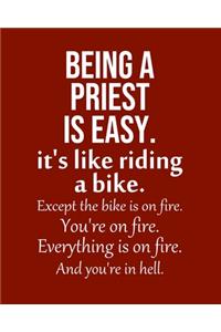 Being a Priest is Easy. It's like riding a bike. Except the bike is on fire. You're on fire. Everything is on fire. And you're in hell.