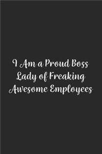 I Am a Proud Boss Lady of Freaking Awesome Employees.