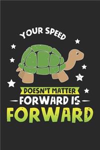 Your speed doesn't matter forward is forward