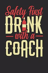 Safety First Drink With A Coach