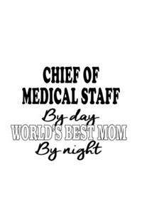 Chief Of Medical Staff By Day World's Best Mom By Night