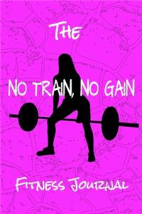 The No Train, No Gain Fitness Journal