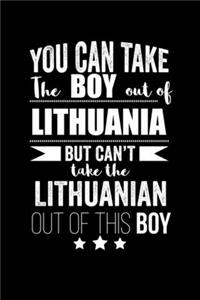 Can take Boy out of Lithuania but can't take the Lithuanian out of the boy Pride Proud Patriotic 120 pages 6 x 9 Notebook