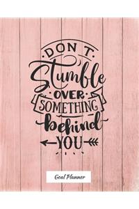 Don't Stumble Over Something Behind You Goal Planner