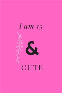 I am 15 & cute