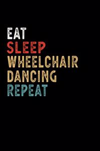 Eat Sleep Wheelchair Dancing Repeat Funny Sport Gift Idea: Lined Notebook / Journal Gift, 100 Pages, 6x9, Soft Cover, Matte Finish