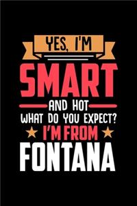 Yes, I'm Smart And Hot What Do You Except I'm From Fontana: Dot Grid 6x9 Dotted Bullet Journal and Notebook and gift for proud Fontana patriots