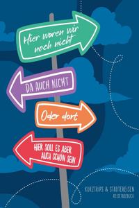 Hier waren wir noch nicht - Kurztrips & Städtereisen - Reisetagebuch