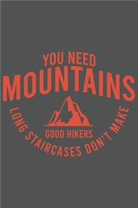 You Need Mountains Long Staircases Don't Make Good Hikers