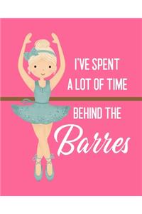 I've Spent a Lot of Time Behind the Barres