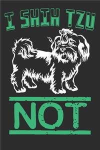 I Shih Tzu Not