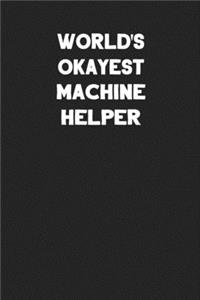 World's Okayest Machine Helper