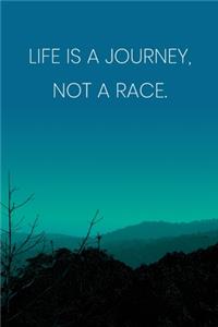Inspirational Quote Notebook - 'Life Is A Journey, Not A Race.' - Inspirational Journal to Write in - Inspirational Quote Diary