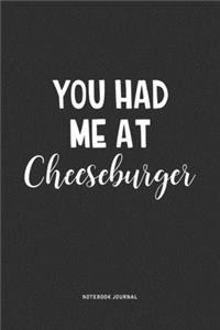 You Had Me At Cheeseburger