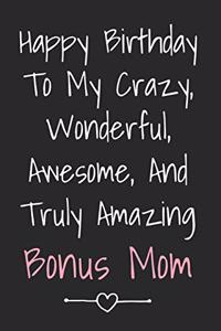 Happy Birthday To My Crazy Wonderful Awesome And Truly Amazing Bonus Mom