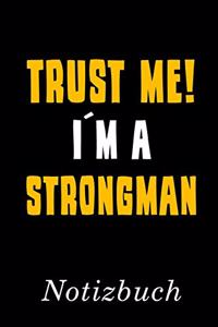 Trust Me I´m A Strongman Notizbuch