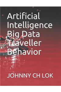Artificial Intelligence Big Data Traveller Behavior