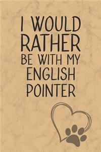 I Would Rather Be With My English Pointer