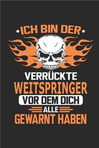 Ich bin der verrückte Weitspringer vor dem dich alle gewarnt haben