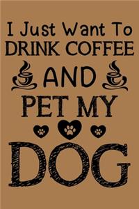 I just want to drink coffee and pet my dog
