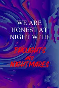 We Are Honest At Night With Thoughts And Nightmares