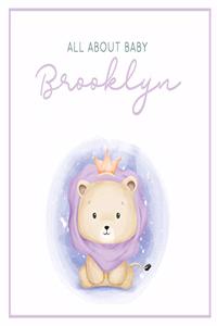 All About Baby Brooklyn: The Perfect Personalized Keepsake Journal for Baby's First Year - Great Baby Shower Gift [Soft Baby Lion]