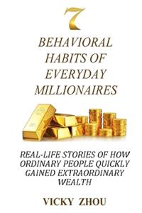 7 Behavioral Habits of Everyday Millionaires