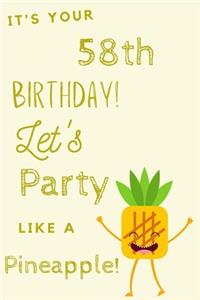 It's Your 58th Birthday Let's Party Like A Pineapple