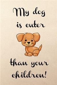 My dog is cuter than your children!
