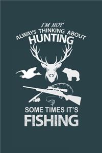 I'm Not Always Thinking About Hunting, Some Times It's Fishing.