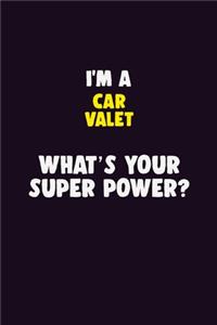 I'M A Car Valet, What's Your Super Power?