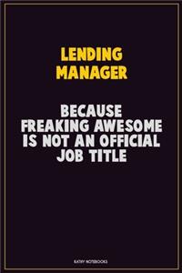 Lending Manager, Because Freaking Awesome Is Not An Official Job Title