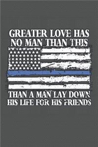 Greater Love Has No Man... Lay Down Life For His Friends