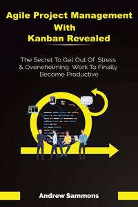 Agile Project Management With Kanban Revealed