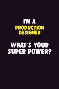 I'M A Production designer, What's Your Super Power?