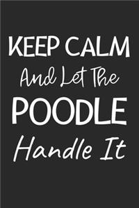 Keep Calm And Let The Poodle Handle It