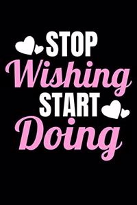 Stop Wishing Start Doing