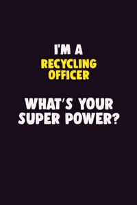 I'M A Recycling Officer, What's Your Super Power?