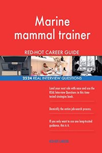 Marine mammal trainer RED-HOT Career Guide; 2524 REAL Interview Questions