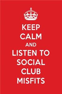 Keep Calm and Listen to Social Club Misfits: Social Club Misfits Designer Notebook