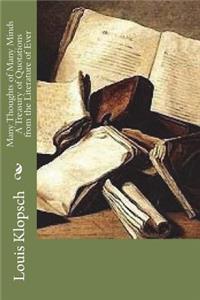 Many Thoughts of Many Minds A Treasury of Quotations from the Literature of Ever