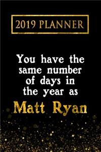 2019 Planner: You Have the Same Number of Days in the Year as Matt Ryan: Matt Ryan 2019 Planner
